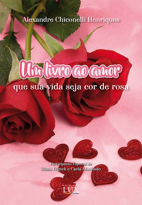 Um livro ao amor: que sua vida seja cor de rosa – Editora Lux – Loja