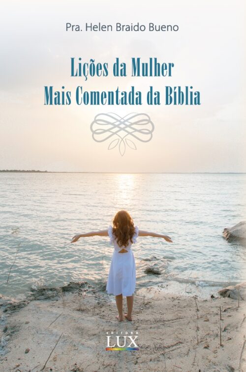 Lições da Mulher mais Comentada da Bíblia