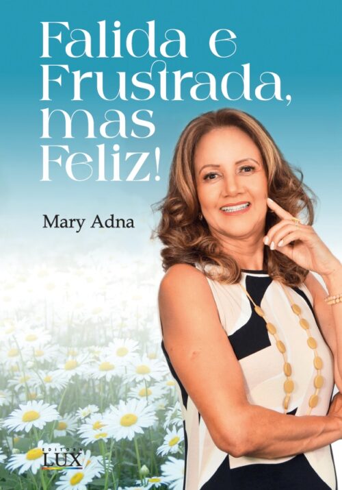 Falida e Frustrada, Mas Feliz!