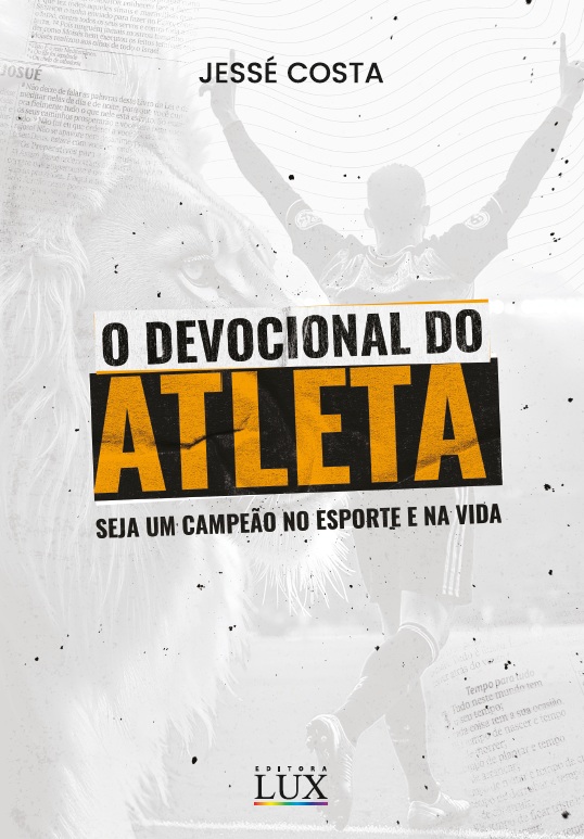 O devocional do atleta: seja um campeão no esporte e na vida