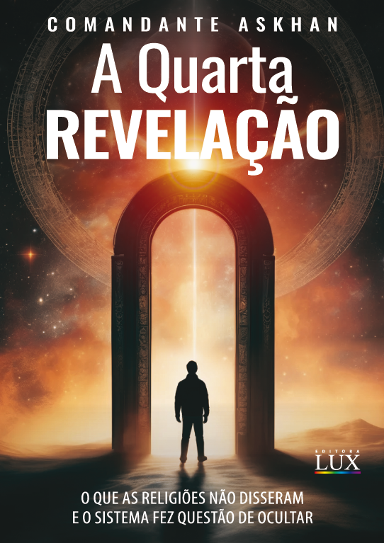 A Quarta Revelação: O que as religiões não disseram e o Sistema fez questão de ocultar