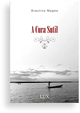 A Cura Sutil | Braulino Magno A Cura Sutil | Braulino Magno